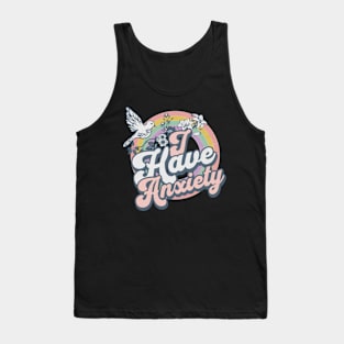 I Have Anxiety Funny Retro Vintage Rainbow Mental Health Tank Top